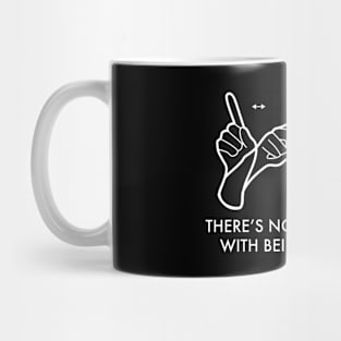 There's nothing wrong with being different Mug